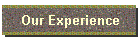 Our Experience