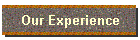 Our Experience